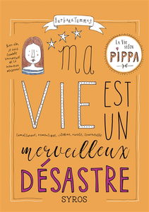 La vie selon Pippa. Ma vie est un merveilleux désastre : moi Pippa, coeur de griffon, lumineuse, romantique, citadine, rurale, tourmentée