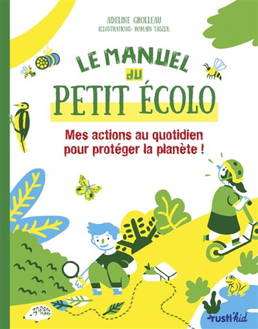 Couverture de Le manuel du petit écolo : mes actions au quotidien pour protéger la planète !