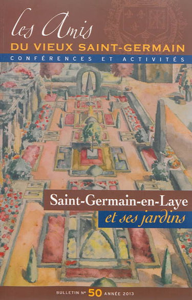 Couverture de Bulletin des Amis du vieux Saint-Germain, n° 50. Saint-Germain-en-Laye et ses jardins