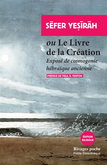 Sèfer Yesiràh ou Le livre de la Création : exposé antique de cosmogonie hébraïque