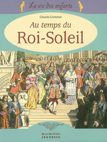 La vie des enfants au temps du Roi-Soleil