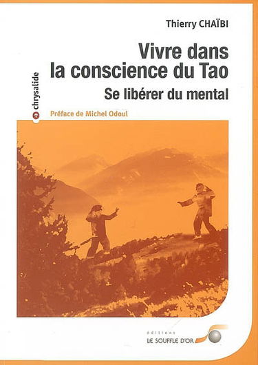 Vivre dans la conscience du tao : se libérer du mental