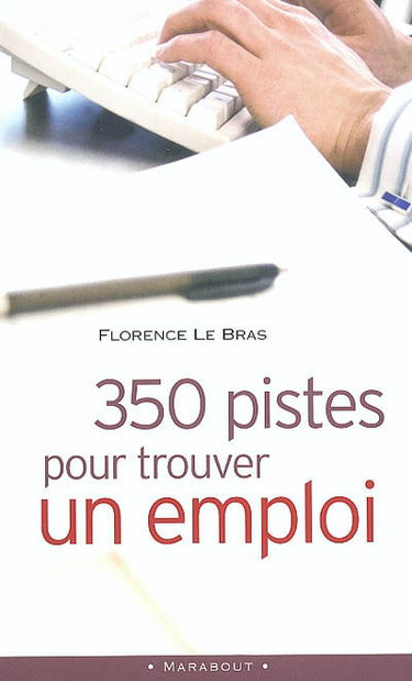 350 pistes pour trouver un emploi