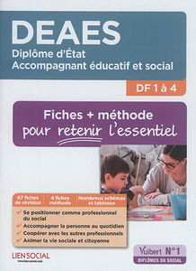 DEAES, diplôme d'Etat accompagnant éducatif et social, DF 1 à 4 : fiches + méthode pour retenir l'essentiel