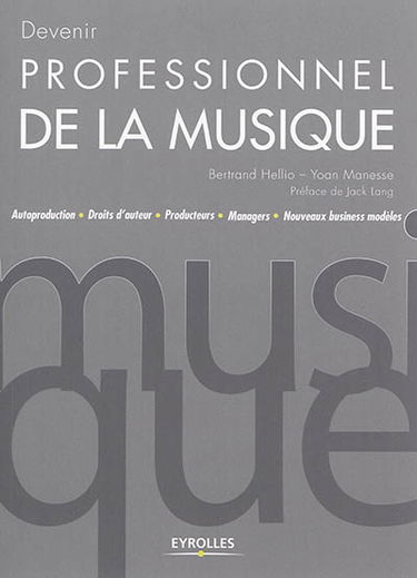 Devenir professionnel de la musique : autoproduction, droits d'auteur, producteurs, managers, nouveaux business modèles