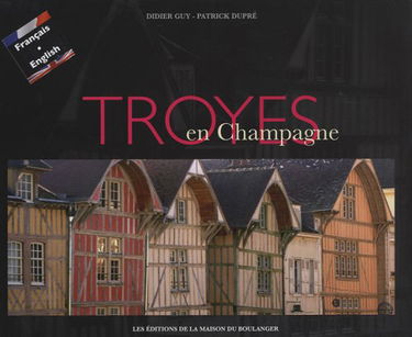 Troyes en Champagne: Edition bilingue français-anglais