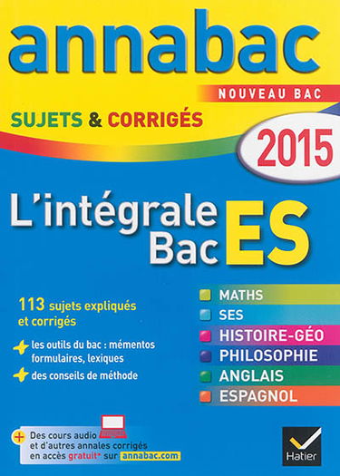 L'intégrale bac ES : maths, SES, histoire géo, philosophie, anglais, espagnol : nouveau bac 2015