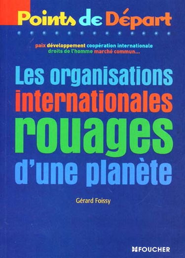 Les organisations internationales : rouages d'une planète