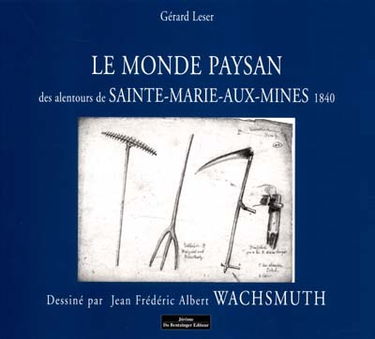 Le monde paysan des alentours de Sainte-Marie-aux-Mines, 1840