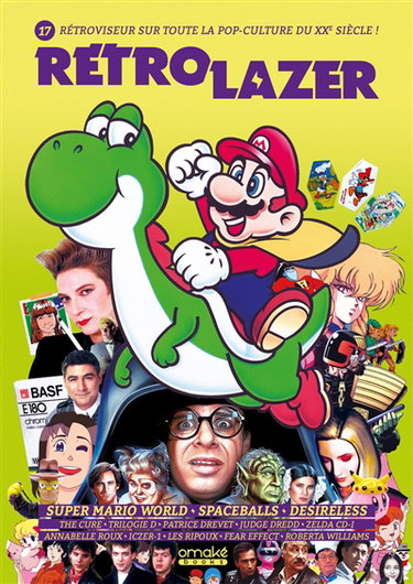 Couverture de Rétro lazer : rétroviseur sur toute la pop-culture du XXe siècle !, n° 17. Super Mario World, Spaceballs, Desireless