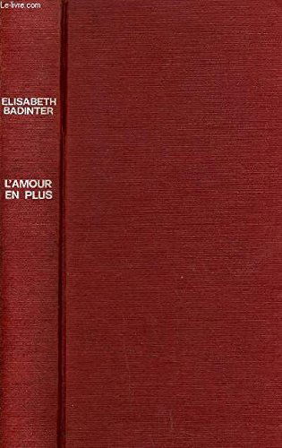 L'Amour en plus : Histoire de l'amour maternel, XVII-XX? siècle (Club pour vous Hachette)