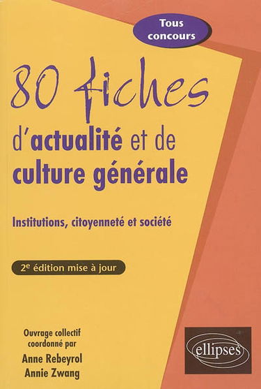 80 fiches d'actualité et de culture générale : institutions, citoyenneté et société : tous concours
