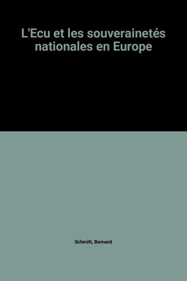 L'ECU et les souverainetés nationales en Europe
