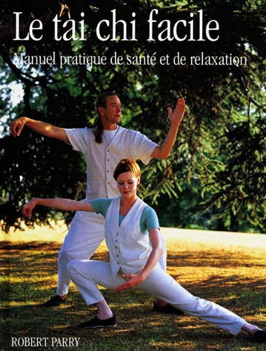 Le tai chi facile : manuel pratique de santé et de relaxation