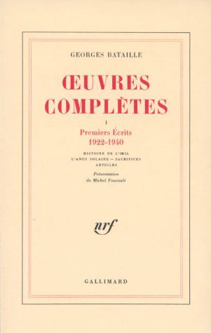 Oeuvres complètes. Vol. 1. Premiers écrits, 1922-1940. Histoire de l'oeil. L'anus solaire
