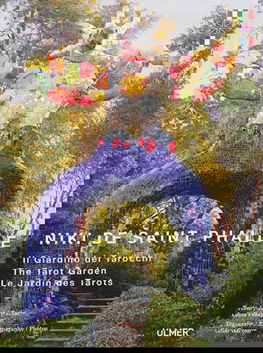 Niki de Saint Phalle : il Giardino dei tarocchi. Niki de Saint Phalle : the Tarot garden. Niki de Saint Phalle : le Jardin des tarots