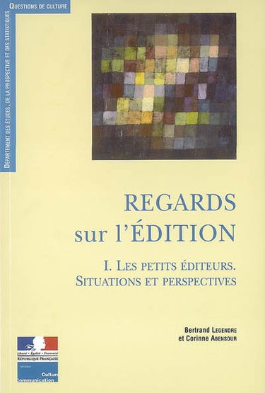 Regards sur l'édition. Vol. 1. Les petits éditeurs : situations et perspectives