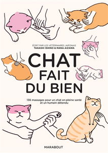 Chat fait du bien : 136 massages pour un chat en pleine santé et un humain détendu
