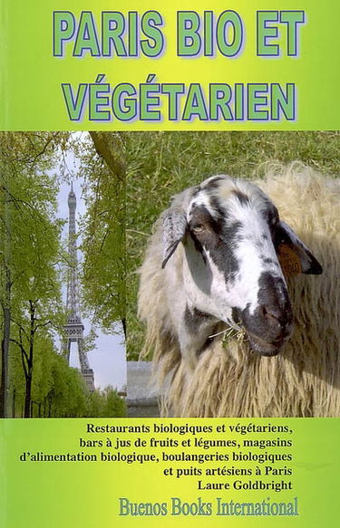 Paris bio et végétarien : restaurants biologiques et végétariens, bars à jus de fruits et légumes, magasins d'alimentation biologique, boulangeries biologiques et puits artésiens à Paris