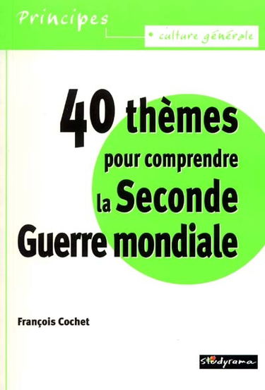 40 thèmes pour comprendre la Seconde Guerre mondiale