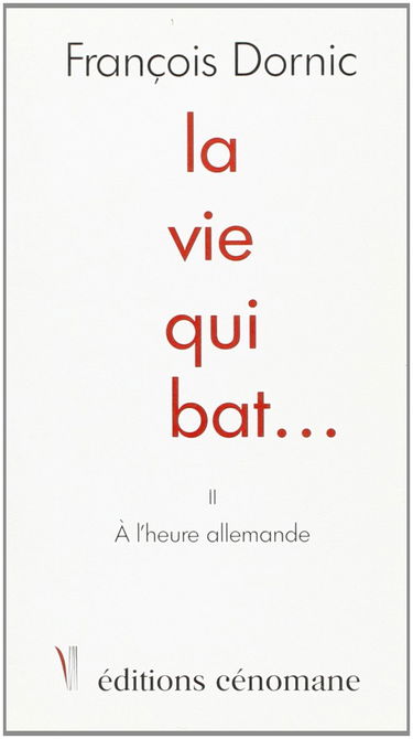 La vie qui bat.... Vol. 2. A l'heure allemande