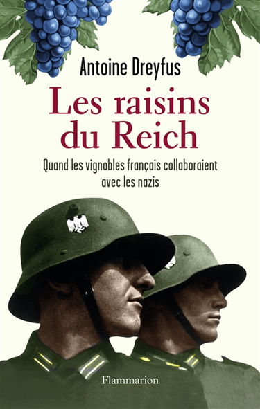 Les raisins du Reich : quand les vignobles français collaboraient avec les nazis