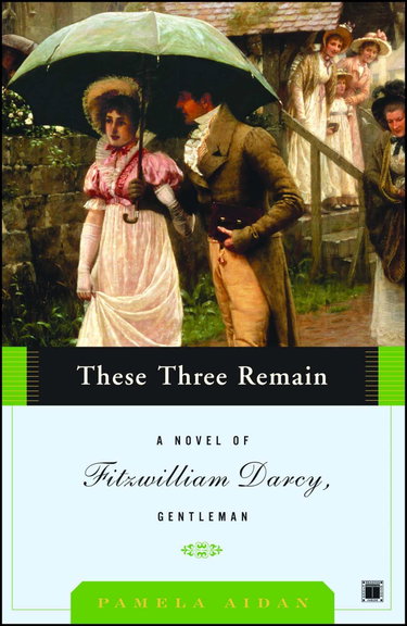 Couverture de These Three Remain: A Novel of Fitzwilliam Darcy, Gentleman par Pamela Aidan