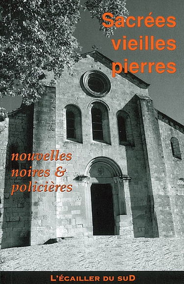 Sacrées vieilles pierres : recueil de nouvelles noires, originales, monumentales ou en ruine