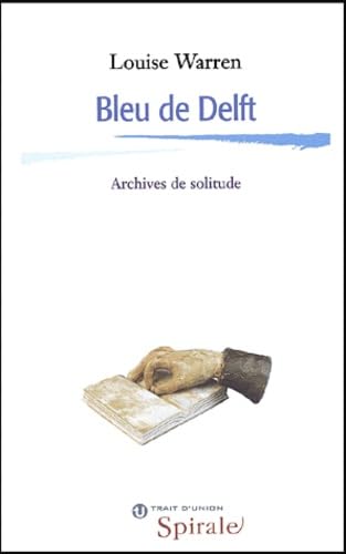 Bleu de Delft : Archives de solitude