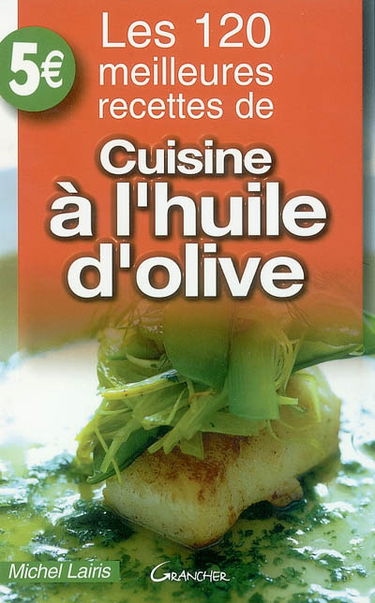 Les 120 meilleures recettes de cuisine à l'huile d'olive