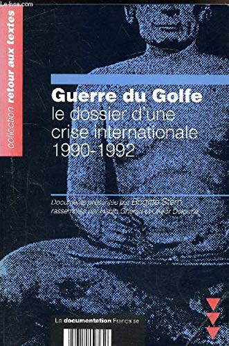 Guerre du Golfe : le dossier d'une crise internationale 1990-1992