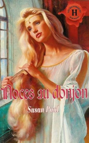Noces au donjon : Collection : Harlequin les historiques n° 81