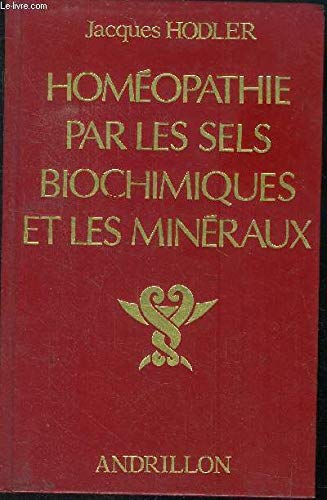 Homéopathie par les sels biochimiques et les minéraux : Guide pratique