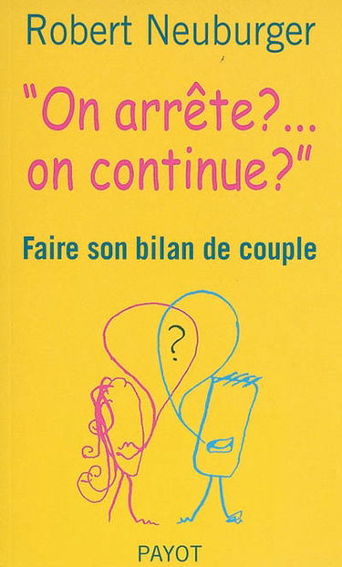 On arrête ? On continue ? : faire son bilan de couple