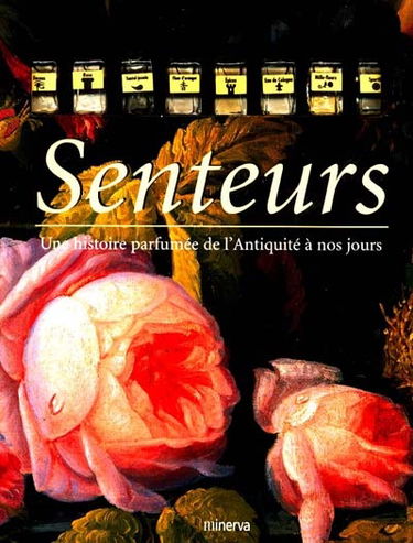 Senteurs, de l'Antiquité à nos jours