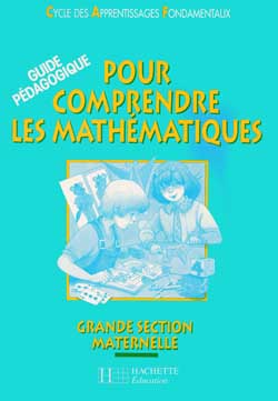 Pour comprendre les mathématiques, grande section maternelle : guide pédagogique