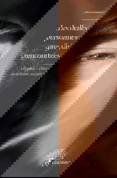 Les belles personnes que j'ai rencontrées : Lorsque j'étais assistante sociale