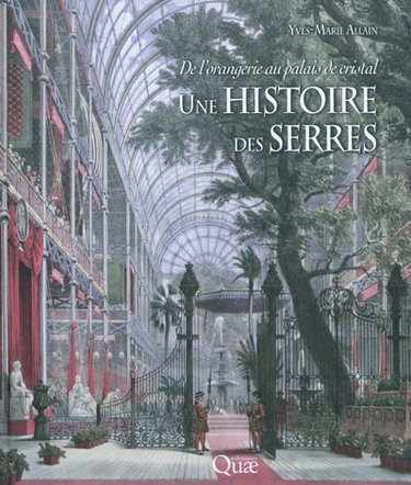 Couverture de De l'orangerie au palais de cristal, une histoire des serres