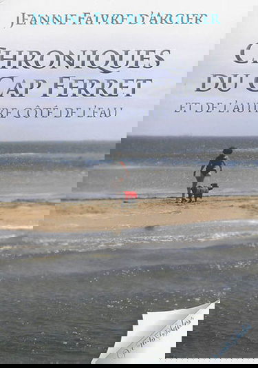 Chroniques du Cap Ferret : et de l'autre côté de l'eau...