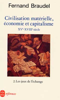 Civilisation matérielle, économie et capitalisme : XVe-XVIIIe siècle. Vol. 2. Les jeux de l'échange