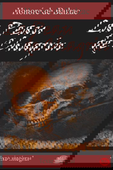 La Peau de Chagrin: Honoré de Balzac | Texte intégral | M.G. Editions (Annoté)