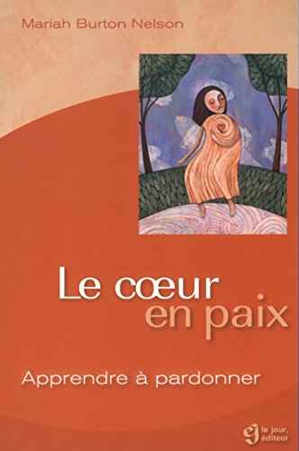 Couverture de LE COEUR EN PAIX - APPRENDRE A PARDONNER