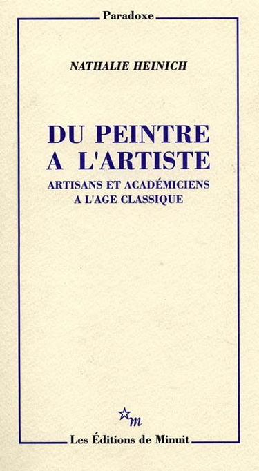 Du peintre à l'artiste : artisans et académiciens à l'âge classique