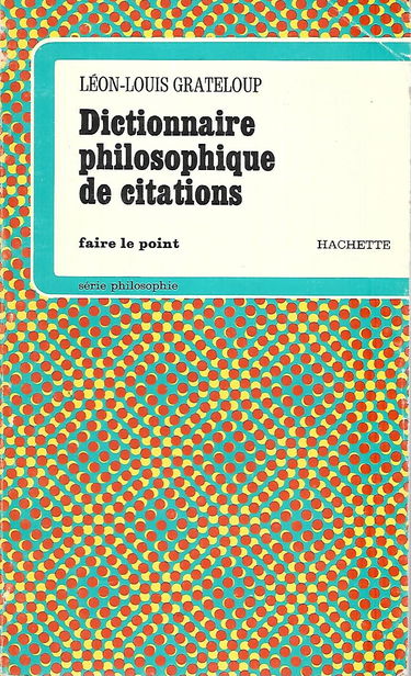DICTIONNAIRE PHILOSOPHIQUE DE CITATIONS