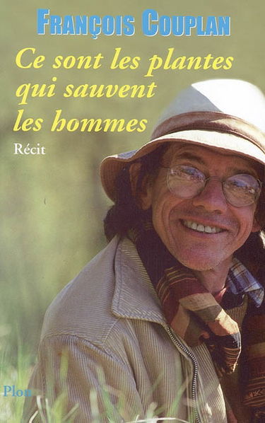 Ce sont les plantes qui sauvent les hommes : ma botanique gourmande