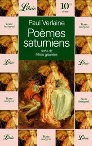 Poèmes saturniens, suivi de "les fêtes galantes"