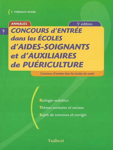 Concours d'entrée dans les écoles d'aides-soignants et d'auxiliaires de puériculture : biologie-nutrition, thèmes sanitaires et sociaux, sujets de concours et corrigés