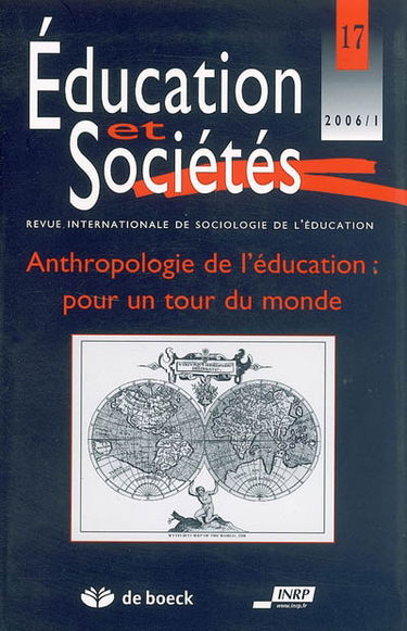 Education et sociétés, n° 17. Anthropologie de l'éducation : pour un tour du monde