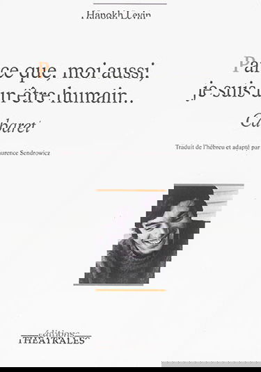 Parce que, moi aussi, je suis un être humain... : cabaret