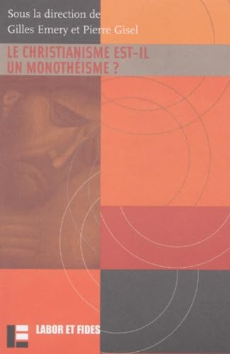 Le christianisme est-il un monothéisme ? : actes du 3e cycle de théologie systématique des facultés de théologie de Suisse romande